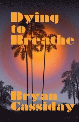 Bryan Cassiday - Dying to Breathe, Häftad