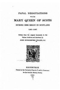 bokomslag Papal Negotiations With Mary Queen of Scots During Her Reign in Scotlan