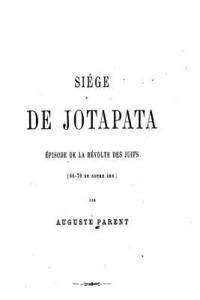 bokomslag Siege de Jotapata, Épisode de la Révolte des Juifs (66-70 de notre ère)