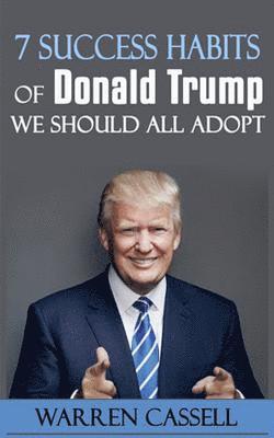 Warren Cassell - 7 Success Habits of Donald Trump We Should All Adopt, Häftad