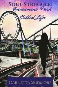 Darnetta Skidmore - The Amusement Park Called Life, Häftad