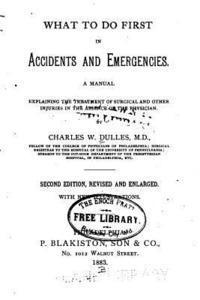 Charles Winslow Dulles - What to Do First in Accidents and Emergencies, Häftad