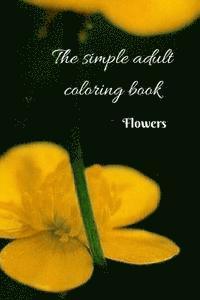 bokomslag The Simple Adult Coloring Book: Flowers