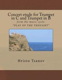 bokomslag Concert etude for Trumpet in C and Trumpet in B: from the music cycle: ' PLAY OF THE THOUGHT '