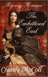 bokomslag The Embittered Earl: Regency Romance