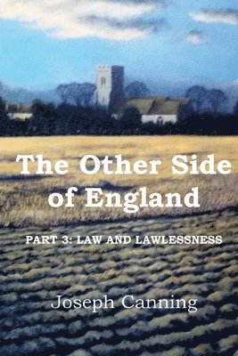Joseph Canning - The Other Side of England: Part 3: Law and Lawlessness, Häftad