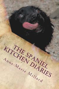 Anne-Marie Millard - The Spaniel Kitchen Diaries: Springer - Sprocker - Cocker, Häftad
