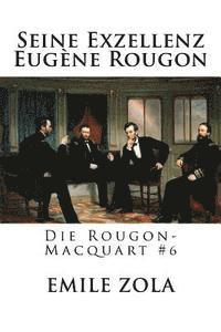 Seine Exzellenz Eugène Rougon: Die Rougon-Macquart #6 1