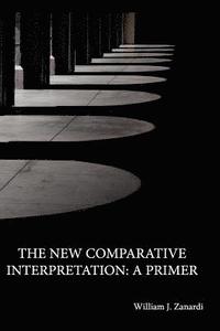 bokomslag The New Comparative Interpretation: A Primer