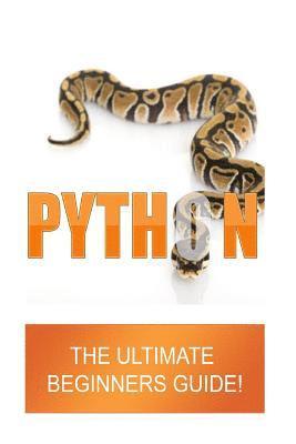 Python: The Ultimate Beginners Guide 1