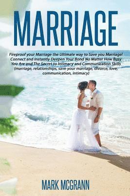 Mark McGrann - Marriage: Fireproof your Marriage the Ultimate way to Save your Marriage! Connec, Häftad