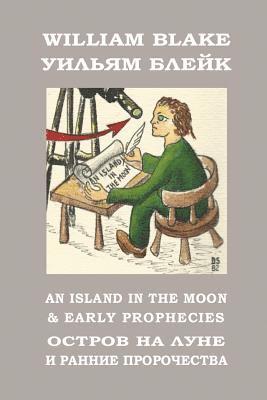William Blake - An Island in the Moon and Early Prophecies: Meladina Book Series (Bilingual Edition), Häftad
