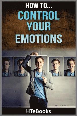 How To Control Your Emotions 1