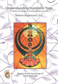 bokomslag Understanding Kundalini Yoga: A Beginners Guide to Transforming Your Life