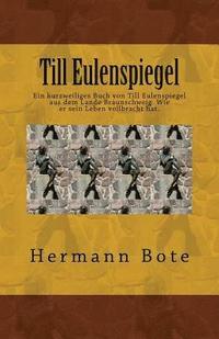 bokomslag Till Eulenspiegel: Ein kurzweiliges Buch von Till Eulenspiegel aus dem Lande Braunschweig. Wie er sein Leben vollbracht hat.