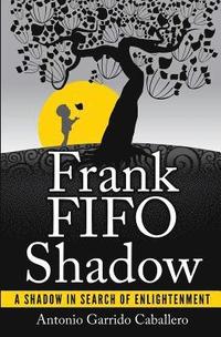 bokomslag Frank FIFO Shadow: A Shadow in Search of Enlightment