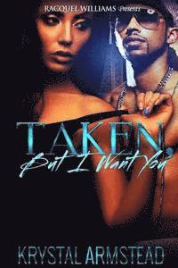 Taken, But I Want You