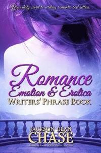 bokomslag Romance, Emotion, and Erotica Writers' Phrase Book