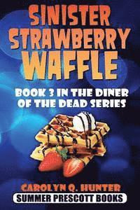 bokomslag Sinister Strawberry Waffle: Book 3 in The Diner of the Dead Series