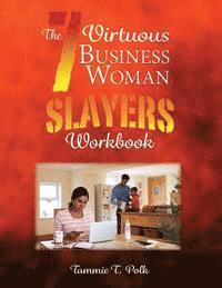 bokomslag The 7 Virtuous Business Woman Slayers Workbook