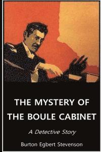 bokomslag The Mystery Of The Boule Cabinet A Detective Story