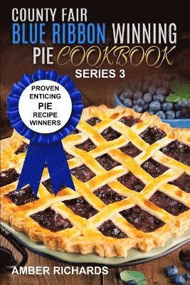 bokomslag County Fair Blue Ribbon Winning Pie Cookbook