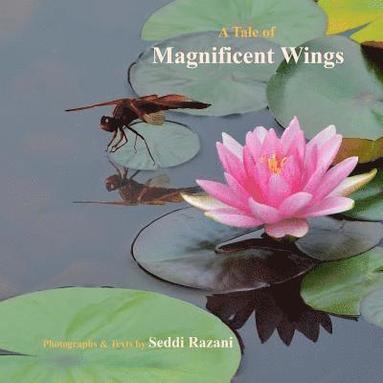 bokomslag A Tale of Magnificent Wings: My Adventure with Dragonflies