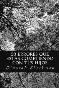 bokomslag 50 errores que estás cometiendo con tus hijos