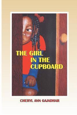 bokomslag The Girl In the Cupboard: Cheryl Ann Gajadhar