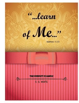 I. M. S., E. G. White - Learn of Me, Häftad
