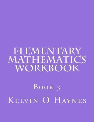 Elementary Mathematics Workbook: Book 3 1