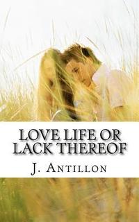 bokomslag Love Life or Lack Thereof: Book One