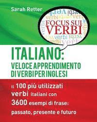 bokomslag Italiano: Veloce Apprendimento di Verbi per Inglesi: Il 100 più utilizzati verbi italiani con 3600 esempi de frase: passato, pre