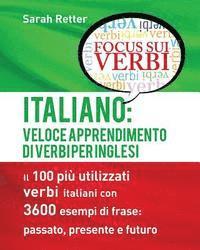 bokomslag Italiano: Veloce Apprendimento di Verbi per Inglesi: Il 100 più utilizzati verbi italiani con 3600 esempi de frase: passato, presente e futuro.