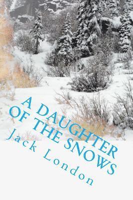 Jack London, Angel Sanchez - A Daughter of the Snows, Häftad