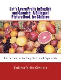 Let's Learn Fruits in English and Spanish: A Bilingual Picture Book for Children 1