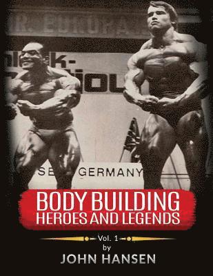 John Hansen - Bodybuilding Heroes and Legends - Volume One, Häftad