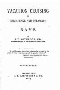 Joseph T. Rothrock - Vacation Cruising in Chesapeake and Delaware Bays, Häftad
