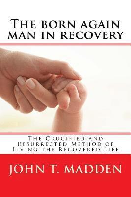 bokomslag The born again man in recovery