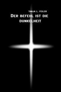 bokomslag Der Befehl Ist Die Dunkelheit: Dark Thriller