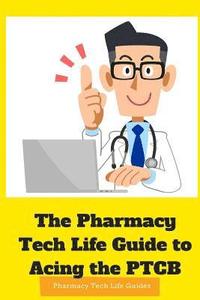 bokomslag The Pharmacy Tech Life Guide to Acing the PTCB