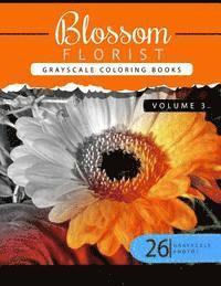 bokomslag Blossom Florist Volume 3: Flowers Grayscale coloring books for adults Relaxation Art Therapy for Busy People (Adult Coloring Books Series, grays