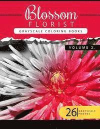 bokomslag Blossom Florist Volume 2: Flowers Grayscale coloring books for adults Relaxation Art Therapy for Busy People (Adult Coloring Books Series, grays