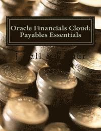 bokomslag Oracle Financials Cloud: Payables Essentials
