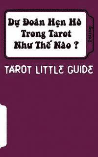 bokomslag Tarot Little Guide: Dating: Du Doan Hen Ho Trong Tarot Nhu the Nao ?