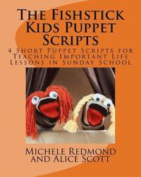 bokomslag The Fishstick Kids Puppet Scripts: 4 Short Puppet Scripts for Teaching Important Life Lessons in Sunday School