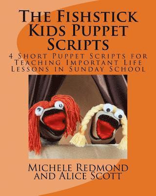 bokomslag The Fishstick Kids Puppet Scripts: 4 Short Puppet Scripts for Teaching Important Life Lessons in Sunday School
