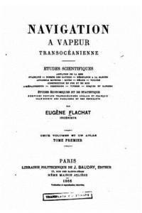 Eugene Flachat - Navigation À Vapeur Transocéanienne, Études Scientifiques, Häftad