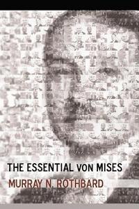 Murray N. Rothbard - The Essential von Mises, Häftad