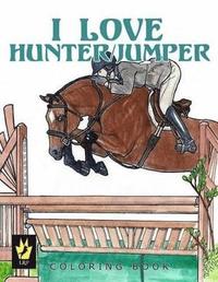 bokomslag I Love Hunter / Jumper Coloring Book